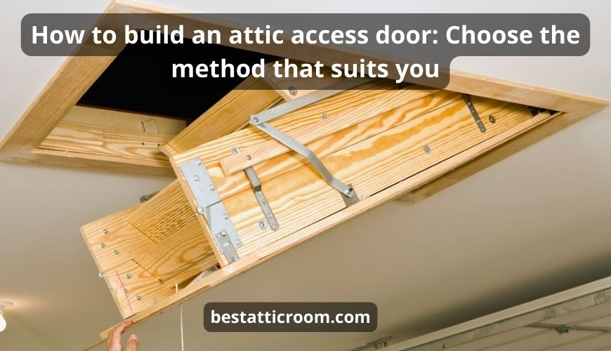 How to build an attic access door: Choose the best method